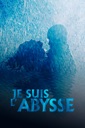Affiche du film Je suis l'abysse