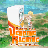 Reborn as a Vending Machine, I Now Wander the Dungeon (Simuldub)) - Reborn as a Vending Machine, I Now Wander the Dungeon Cover Art
