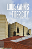 Louis Kahn's Tiger City - Sundaram Tagore