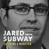Jared From Subway: Catching a Monster, Season 1 - Jared From Subway: Catching a Monster