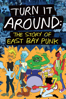 Turn It Around: The Story of East Bay Punk - Corbett Redford
