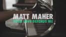 Your Love Defends Me (Acoustic) - Matt Maher