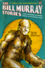 The Bill Murray Stories: Life Lessons Learned from a Mythical Man - Tommy Avallone