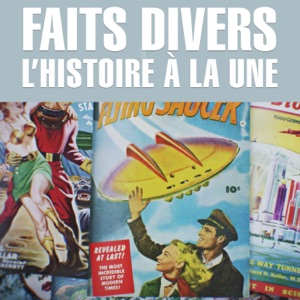 Faits divers, l'histoire à la une - Episode 7