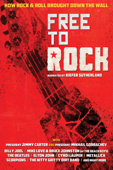 Free To Rock: How Rock & Roll Brought Down the Wall