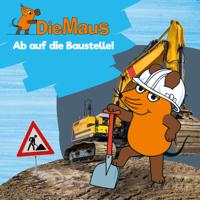 Die Maus - Die Maus - Ab auf die Baustelle! artwork