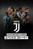 Black and White Stripes: ユベントスストーリー (字幕版)