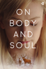 On Body and Soul - Ildikó Enyedi