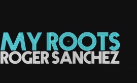 My Roots Roger Sanchez Pop Music Video 2013 New Songs Albums Artists Singles Videos Musicians Remixes Image