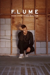 Flume: When Everything Was New