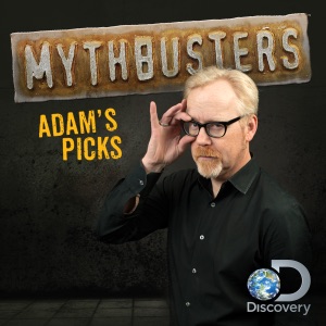 MythBusters' Favorites, Adam's Picks - Episode 1