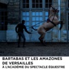 Bartabas Bartabas et les amazones de Versailles 