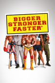 Bigger Stronger Faster*