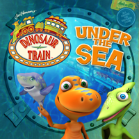 Dinosaur Train - Dinosaur Train, Under the Sea artwork