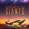 Birthplace of the Giants - Birthplace of the Giants