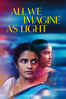 All We Imagine as Light - Payal Kapadia