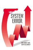 System Error: Wie endet der Kapitalismus?