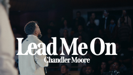 Lead Me On (Live) - Chandler Moore