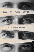 HOW TO COME ALIVE with Norman Mailer