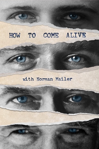 HOW TO COME ALIVE with Norman Mailer