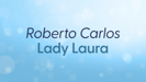 Lady Laura - Roberto Carlos