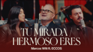 Tu Mirada / Hermoso Eres (feat. ECCOS) - Marcos Witt