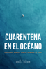 Cuarentena en el océano - Angela Harger