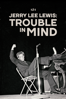 Jerry Lee Lewis: Trouble in Mind - Ethan Coen