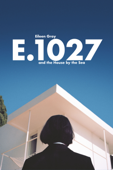 E.1027: Eileen Gray and the House by the Sea