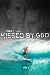Andy Irons: Kissed By God