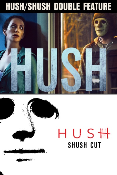 Hush/”Shush” Double Feature
