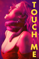 Touch Me