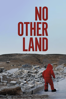 No Other Land - Yuval Abraham, Basil Adra, Hmdan Balla, Rachel Szor