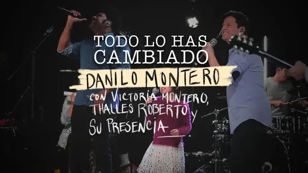 Danilo Montero ft Victoria M. Thalles Roberto y Su Presencia [1ysw] — Todo lo has cambiado