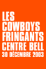 Les Cowboys Fringants : Centre Bell 30 décembre 2003 - Les Cowboys Fringants