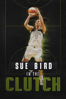 Sue Bird: In the Clutch - Sarah Dowland