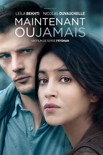 Maintenant Ou Jamais Film Maintenant ou jamais sur iTunes
