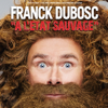 Franck Dubosc, A l'état sauvage - Franck Dubosc, A l'état sauvage