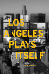 Los Angeles Plays Itself - Thom Andersen Cover Art