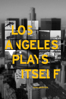 Los Angeles Plays Itself - Thom Andersen