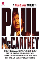 Poster for Music Cares a Tribute to Paul McCartney by Paul McCartney, Alicia Keys, Alison Krauss, Norah Jones, Neil Young, Coldplay, James Taylor, Diana Krall, Dave Grohl & Joe Walsh