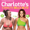 Charlotte's 3 Minute Belly Blitz - Charlotte's 3 Minute Belly Blitz