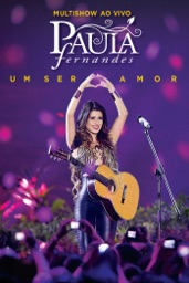 Paula Fernandes: Multishow Ao Vivo Paula Fernandes - Um Ser Amor