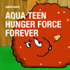 The Greatest Story Ever Told - Aqua Teen Hunger Force