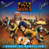 Star Wars Rebels, Spark of Rebellion - Star Wars Rebels, Spark of Rebellion