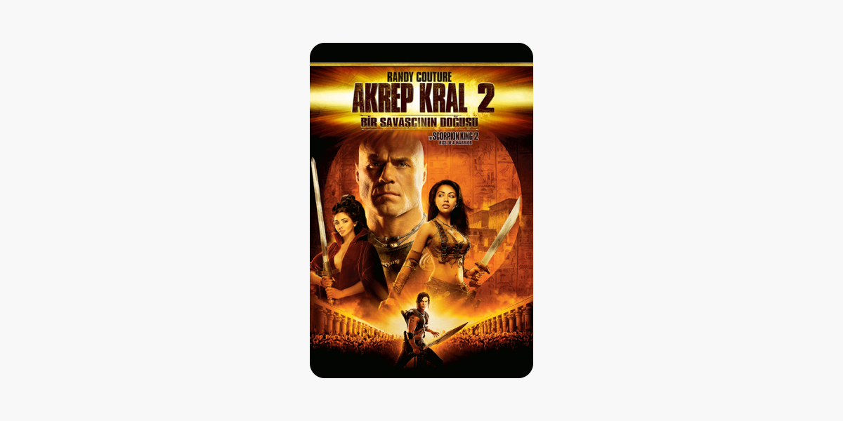 Akrep Kral 2 Bir Savascinin Dogusu The Scorpion King 2 Rise Of A Warrior Itunes Da