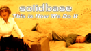 This Is How We Do It - Solid Base