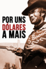 Por uns Dólares a Mais - Sergio Leone