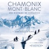 CHAMONIX - MONT-BLANC : Une histoire de conquêtes