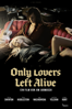 Only Lovers Left Alive - Jim Jarmusch